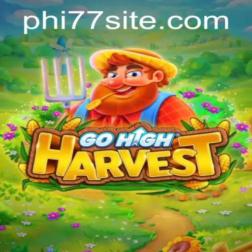 Mastering GoHighHarvest: A Comprehensive Guide to the Thrilling World of Phi77