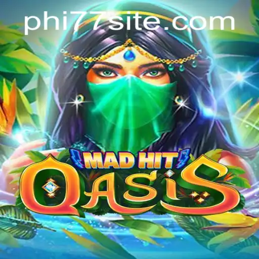 MadHitOasis: A Detailed Look into the Exciting World of Gaming with phi77